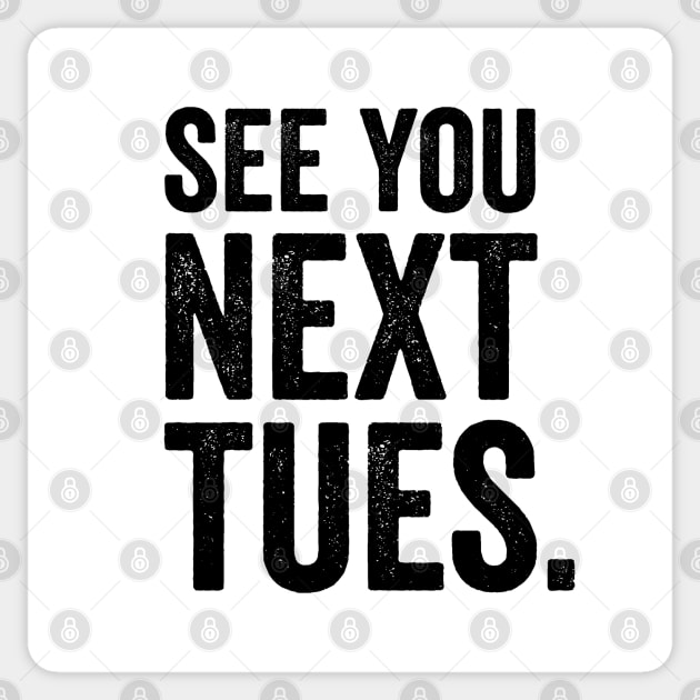 See You Next Tuesday - Funny Swearing Sticker by Elsie Bee Designs